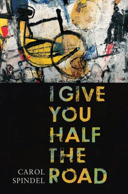 Book cover of: I Give You Half the Road. By: Carol Spindel