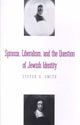 Book cover of: Spinoza, Liberalism, and the Question of Jewish Identity. By: Steven B. Smith