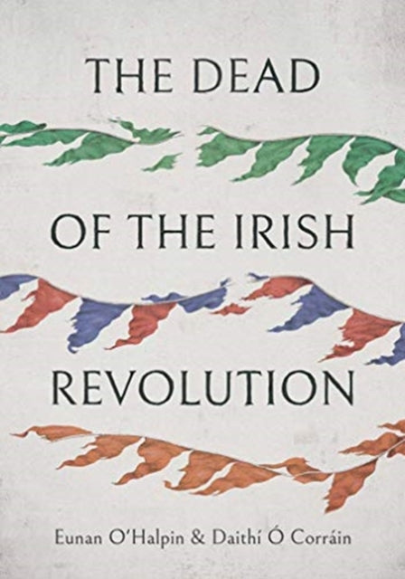 Book cover of: Dead of the Irish Revolution. By: Eunan O'Halpin