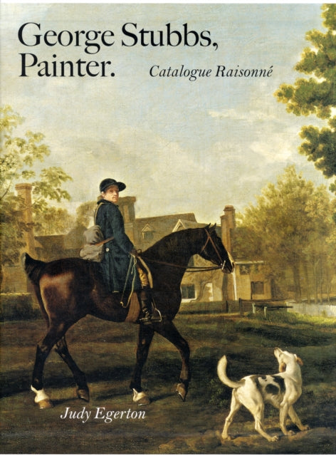 Book cover of: George Stubbs, Painter. By: Judy Egerton