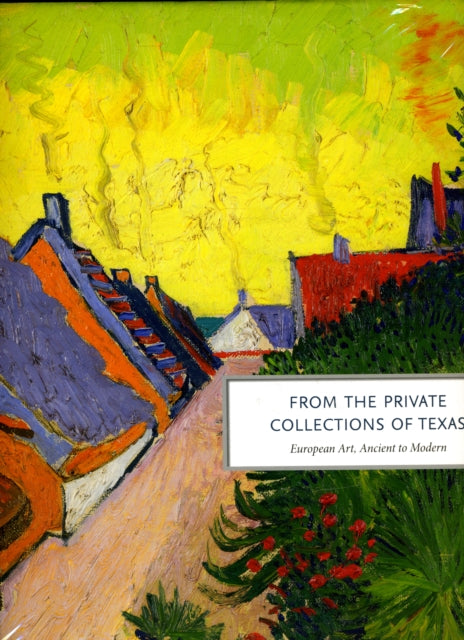 Book cover of: From the Private Collections of Texas. By: Richard R. Brettell