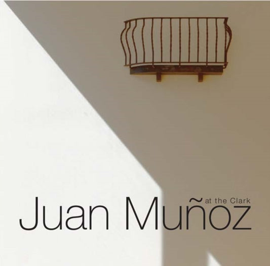 Book cover of: Juan Munoz at the Clark. By: Juan Muñoz