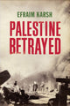 Palestine Betrayed 9780300172348 Efraim Karsh