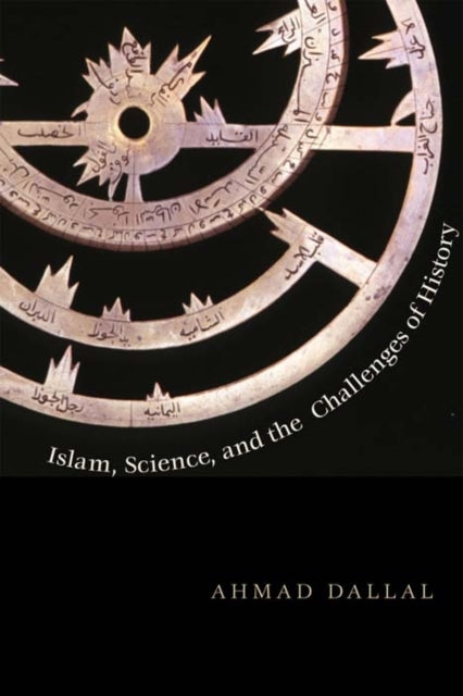 Book cover of: Islam, Science, and the Challenge of History