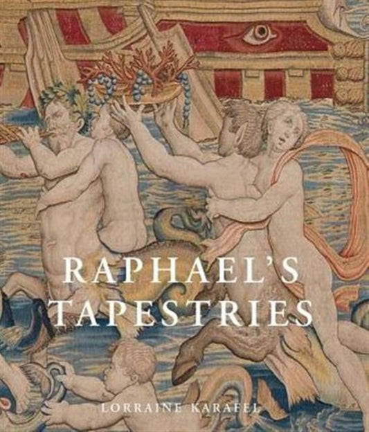 Book cover of: Raphael's Tapestries. By: Lorraine Karafel