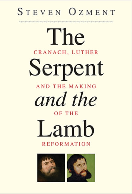 Book cover of: Serpent and the Lamb. By: Steven Ozment
