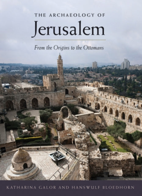 Book cover of: Archaeology of Jerusalem. By: Katharina Galor