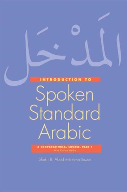 Book cover of: Introduction to Spoken Standard Arabic. By: Shukri B. Abed