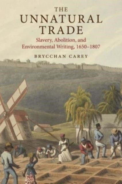 Book cover of: Unnatural Trade. By: Brycchan Carey