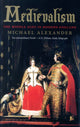 Book cover of: Medievalism. By: Michael Alexander