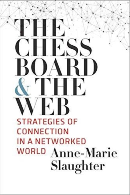 Book cover of: Chessboard and the Web. By: Anne-Marie Slaughter