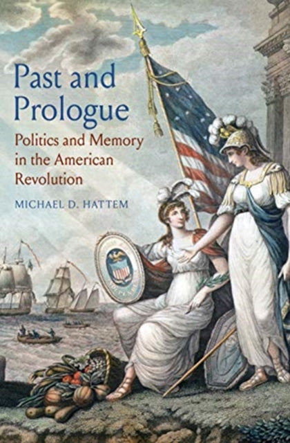 Book cover of: Past and Prologue. By: Michael D. Hattem