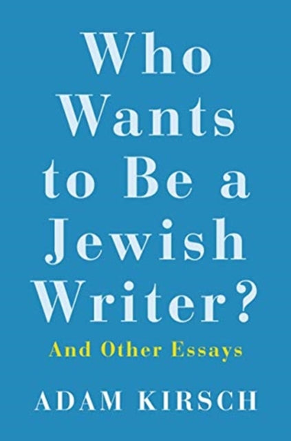 Book cover of: Who Wants to Be a Jewish Writer?. By: Adam Kirsch