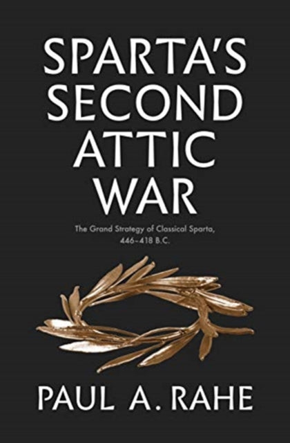 Book cover of: Sparta's Second Attic War. By: Paul Anthony Rahe