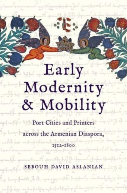 Book cover of: Early Modernity and Mobility. By: Sebouh David Aslanian