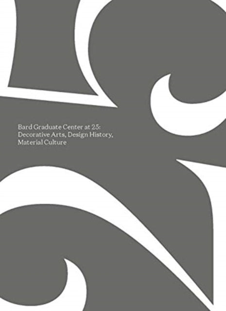 Book cover of: Bard Graduate Center at 25. By: Bard Graduate Center Staff