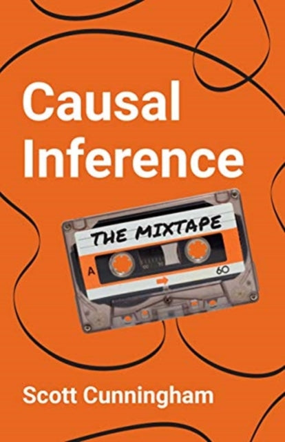Book cover of: Causal Inference. By: Scott Cunningham