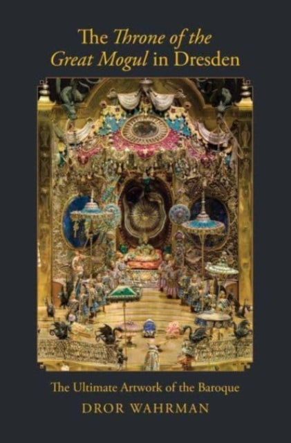 Book cover of: Throne of the Great Mogul in Dresden. By: Dror Wahrman