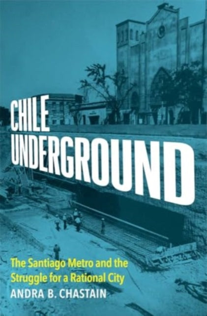 Book cover of: Chile Underground. By: Andra B. Chastain