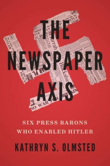 Book cover of: Newspaper Axis. By: Kathryn S. Olmsted
