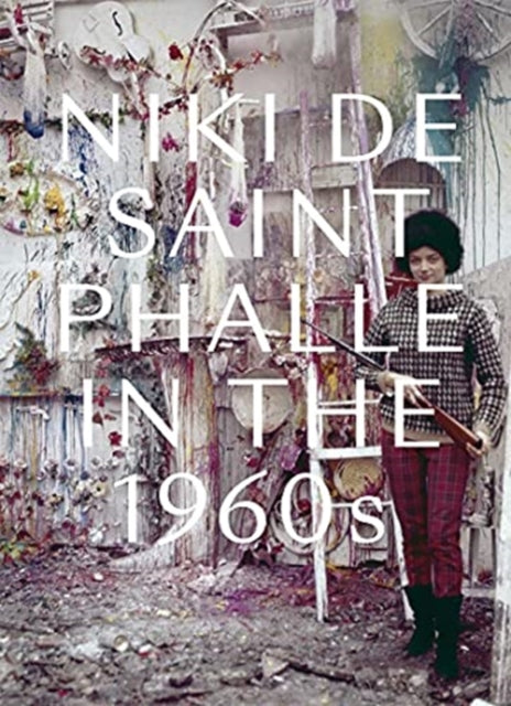 Book cover of: Niki de Saint Phalle in the 1960s. By: Jill Dawsey