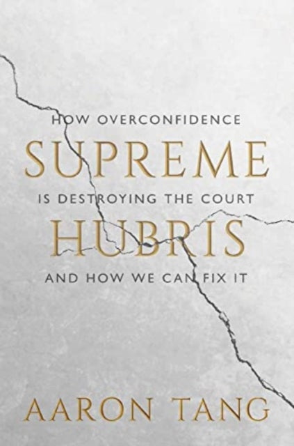 Book cover of: Supreme Hubris. By: Aaron Tang