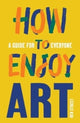 Book cover of: How to Enjoy Art. By: Ben Street