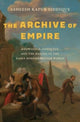 Book cover of: Archive of Empire. By: Asheesh Kapur Siddique