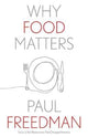 Book cover of: Why Food Matters. By: Paul Freedman