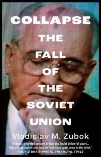 Collapse, The Fall of the Soviet Union 9780300268171 Vladislav M. Zubok