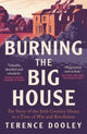 Book cover of: Burning the Big House. By: Terence Dooley