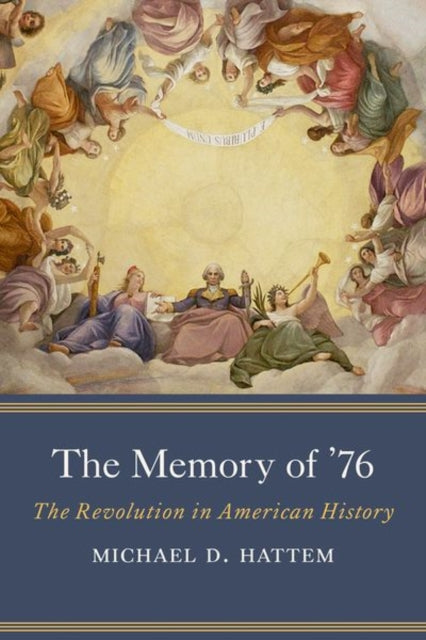 Book cover of: Memory of ’76. By: Michael D. Hattem