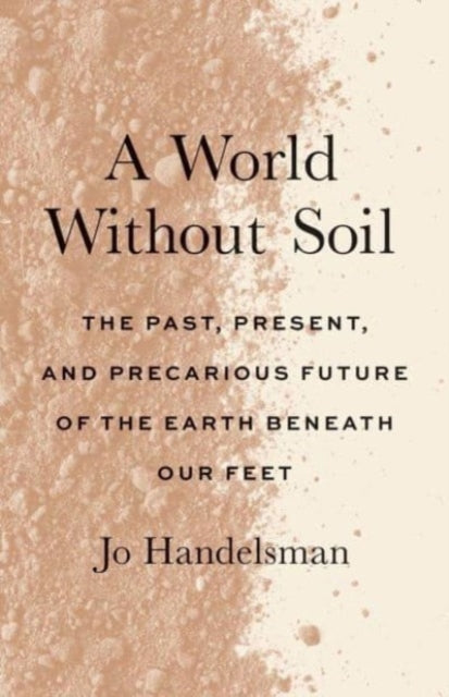 Book cover of: World Without Soil. By: Jo Handelsman