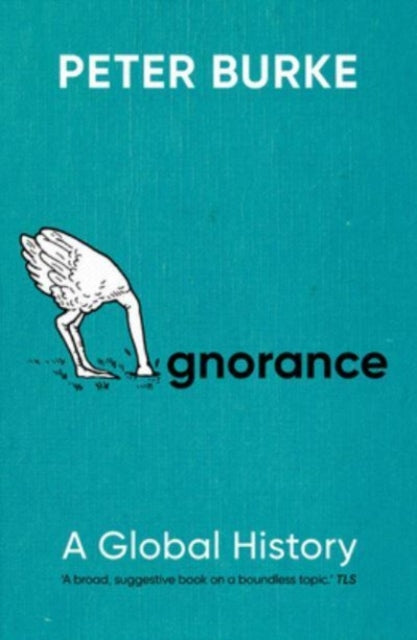 Ignorance, A Global History 9780300276503 Peter Burke