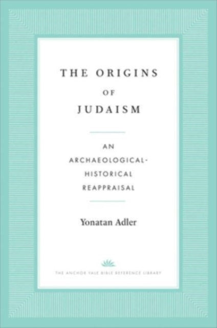Book cover of: Origins of Judaism. By: Yonatan Adler