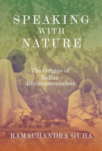 Book cover of: Speaking with Nature. By: Ramachandra Guha