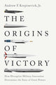 Origins of Victory, How Disruptive Military Innovation Determines the Fates of Great Powers 9780300280098 Andrew F. Krepinevich