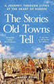 Book cover of: Stories Old Towns Tell. By: Marek Kohn