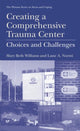 Book cover of: Creating a Comprehensive Trauma Center. By: Mary Beth Williams