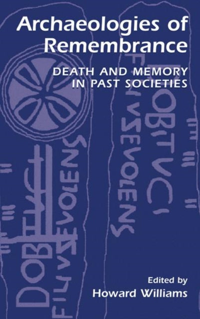 Book cover of: Archaeologies of Remembrance. By: Howard Williams