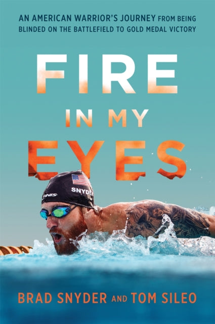 Book cover of: Fire in My Eyes. By: Brad Snyder