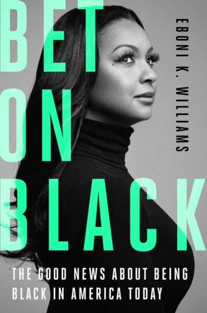 Book cover of: Bet on Black. By: Eboni K. Williams