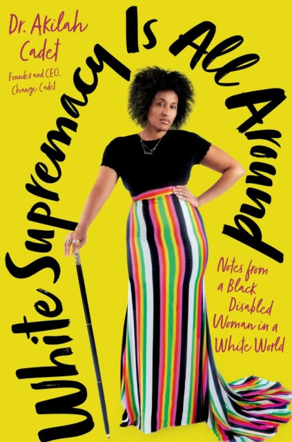 Book cover of: White Supremacy Is All Around. By: Akilah Cadet