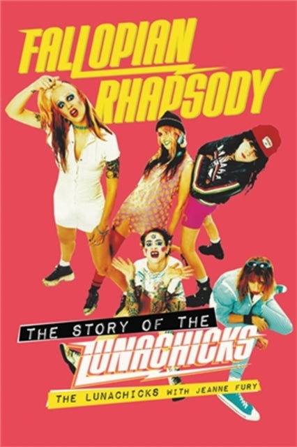 Book cover of: Fallopian Rhapsody. By: The Lunachicks
