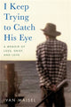 Book cover of: I Keep Trying to Catch His Eye. By: Ivan Maisel