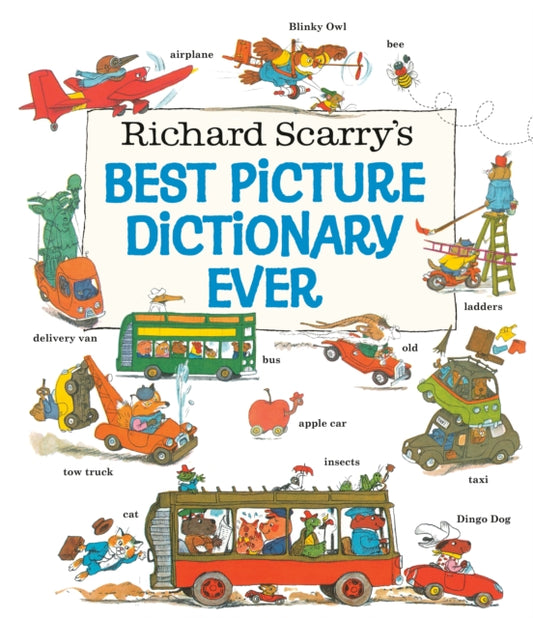 Book cover of: Richard Scarry's Best Picture Dictionary Ever. By: Richard Scarry
