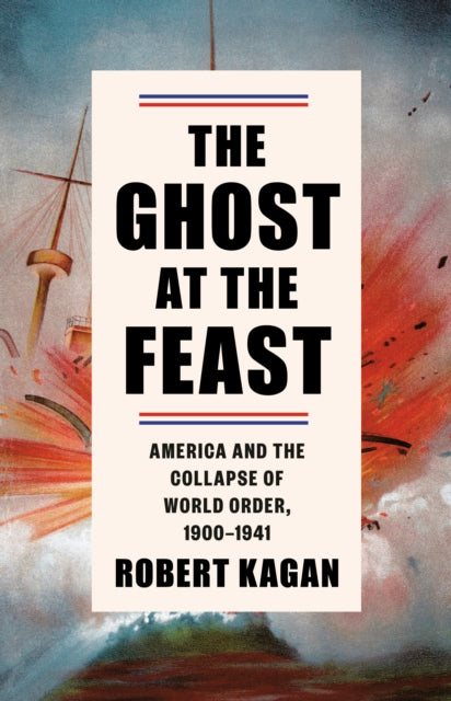 Book cover of: Ghost at the Feast. By: Robert Kagan