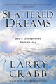 Book cover of: Shattered Dreams (Includes Workbook). By: Larry Crabb