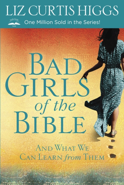 Book cover of: Bad Girls of the Bible. By: Liz Curtis Higgs