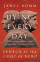 Book cover of: Dying Every Day. By: James Romm